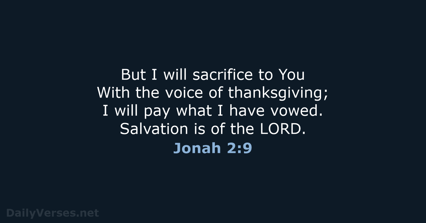 But I will sacrifice to You With the voice of thanksgiving; I… Jonah 2:9