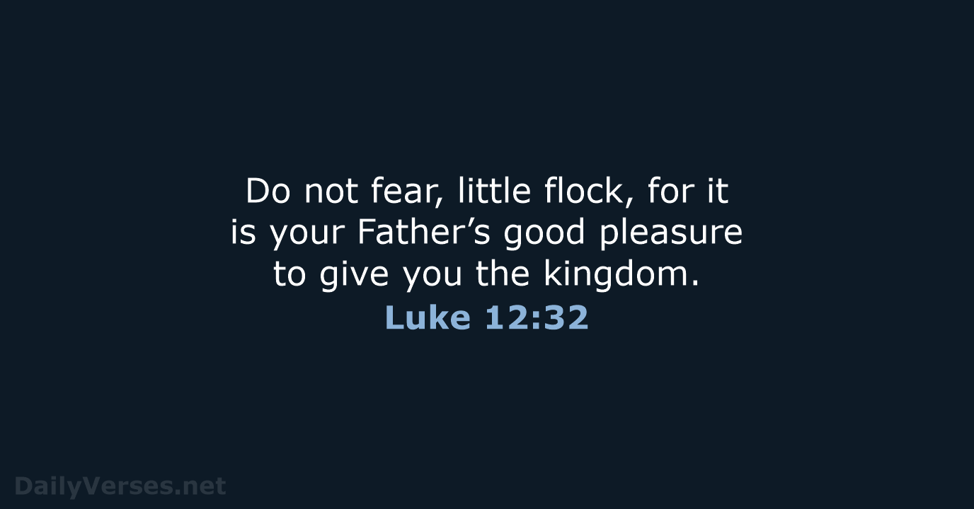 Luke 12:32 - NKJV