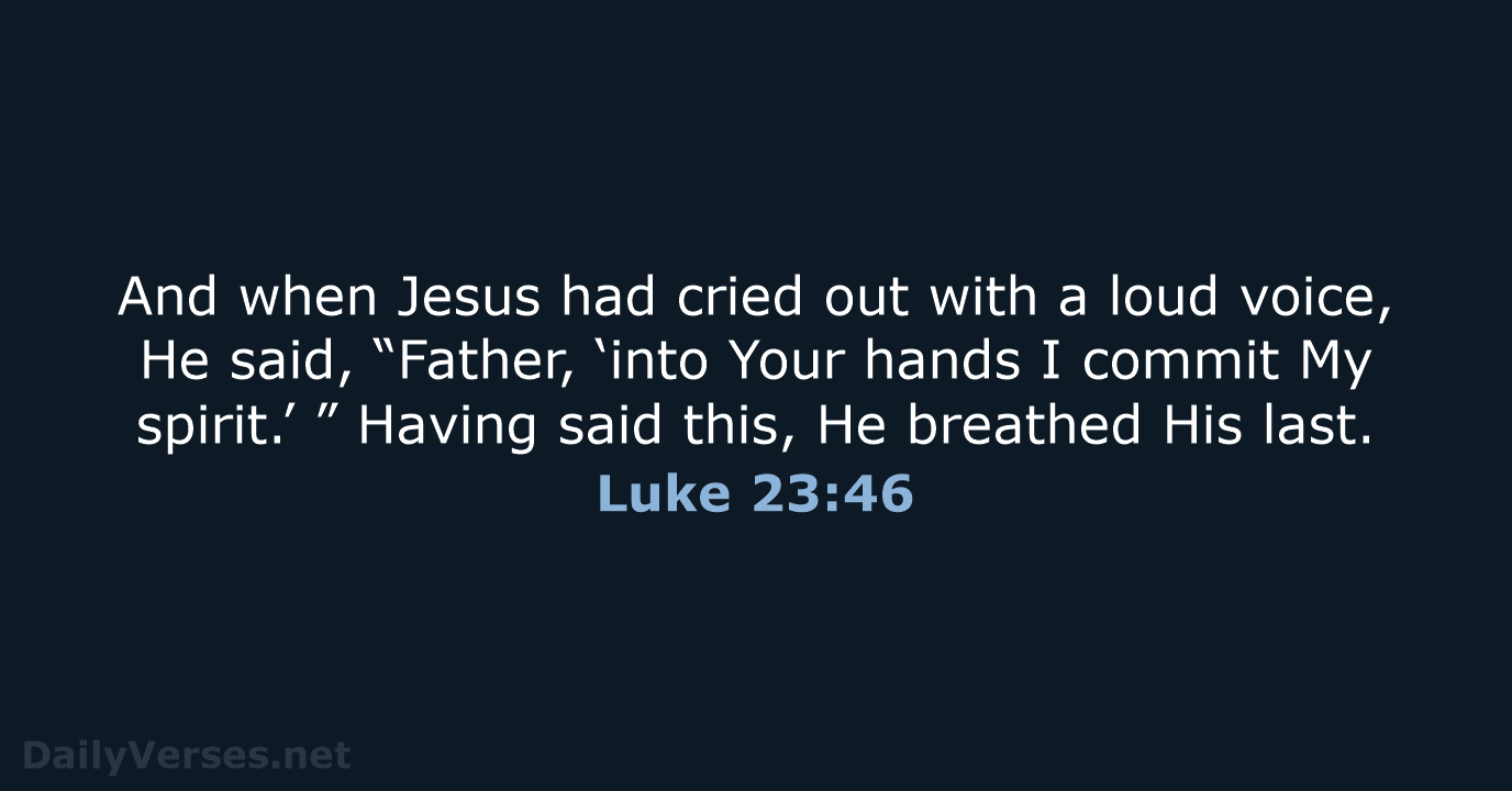 Luke 23:46 - NKJV