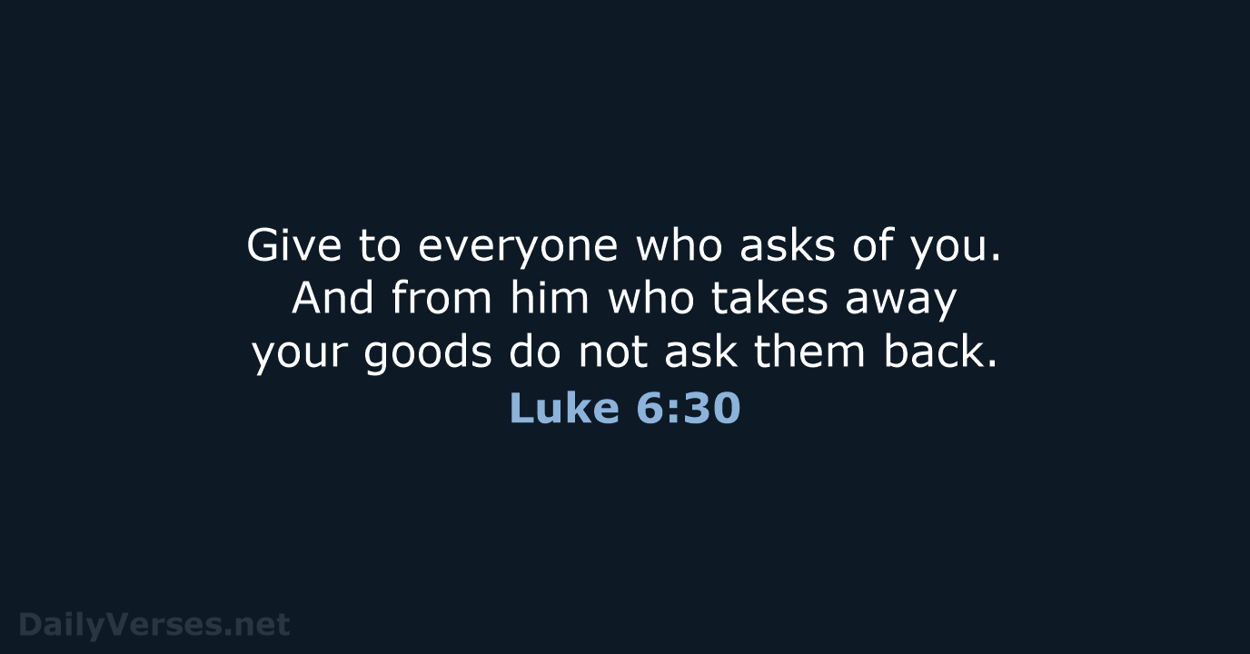 Luke 6:30 - NKJV