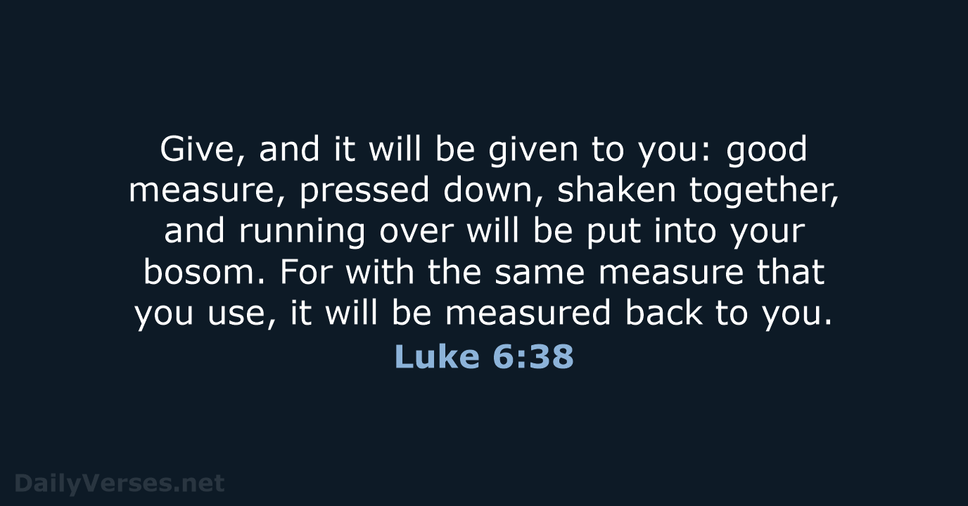 Luke 6:38 - NKJV