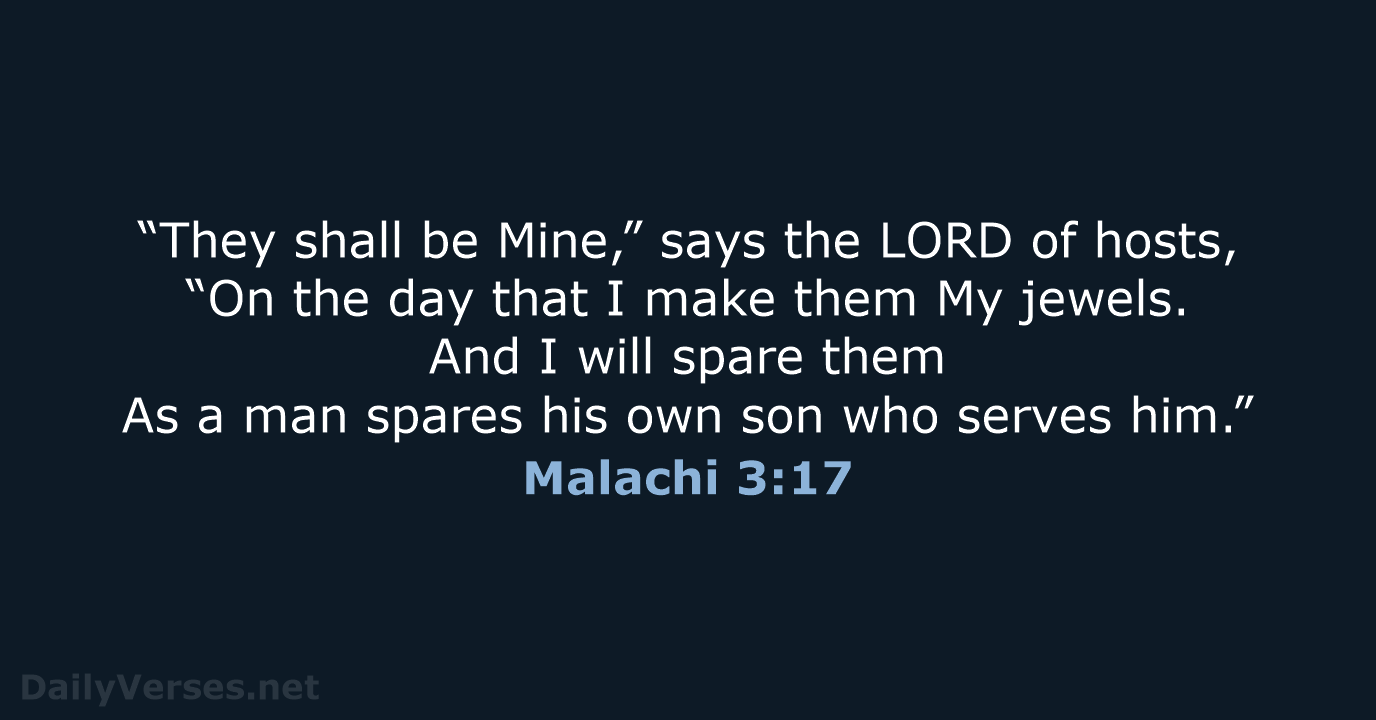 “They shall be Mine,” says the LORD of hosts, “On the day… Malachi 3:17