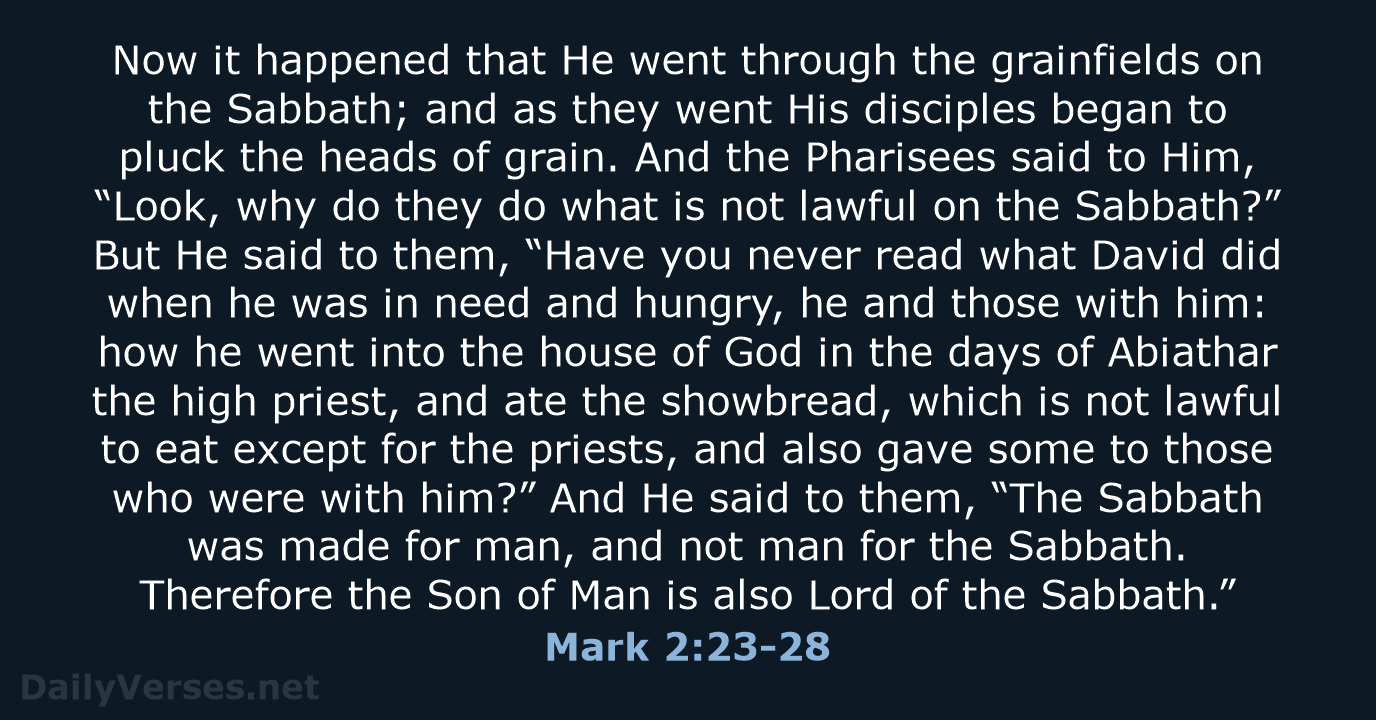 Now it happened that He went through the grainfields on the Sabbath… Mark 2:23-28