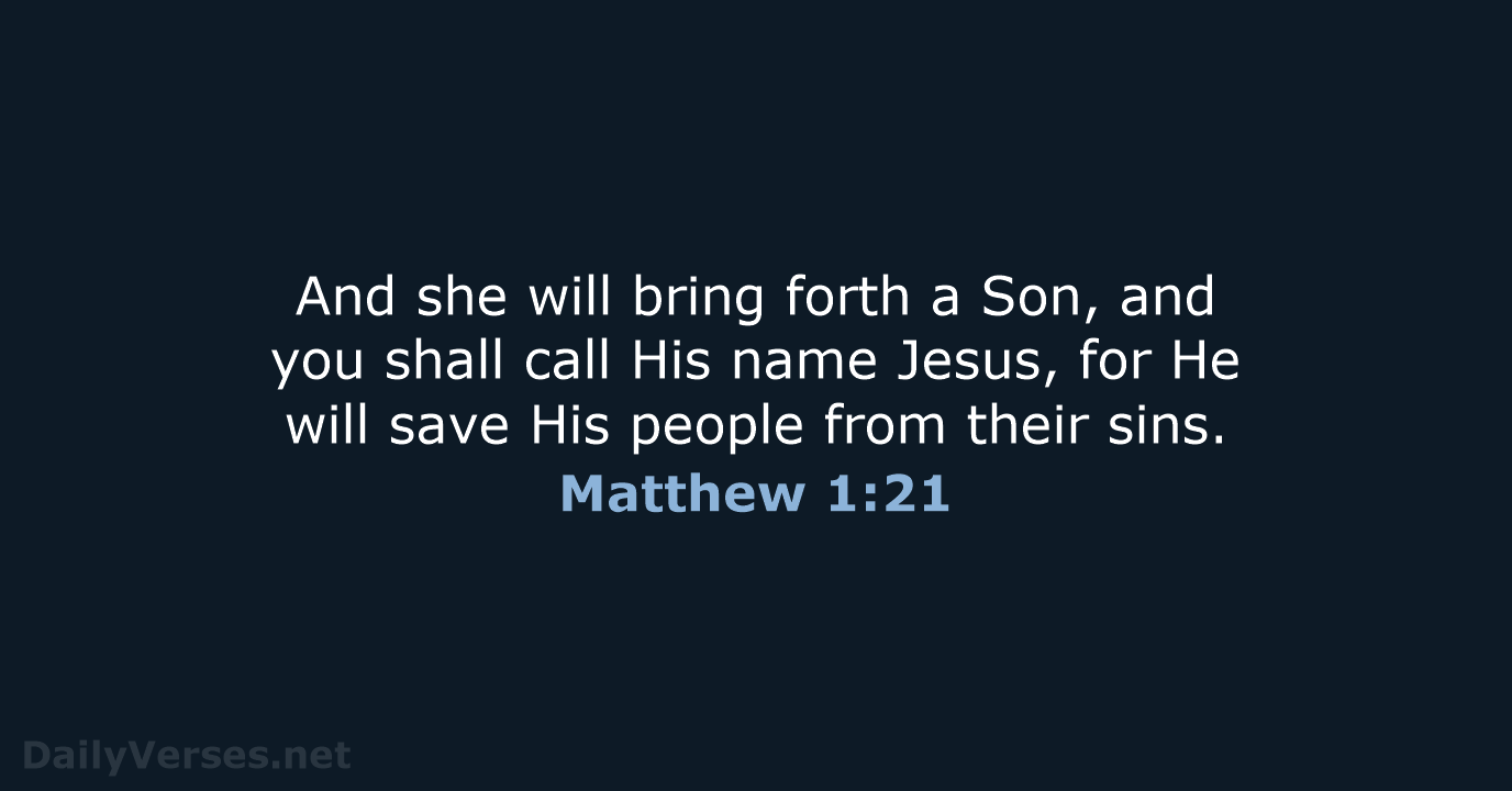 And she will bring forth a Son, and you shall call His… Matthew 1:21