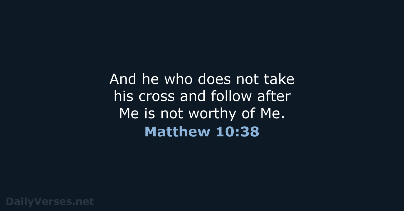 Matthew 10:38 - Bible verse (NKJV) - DailyVerses.net