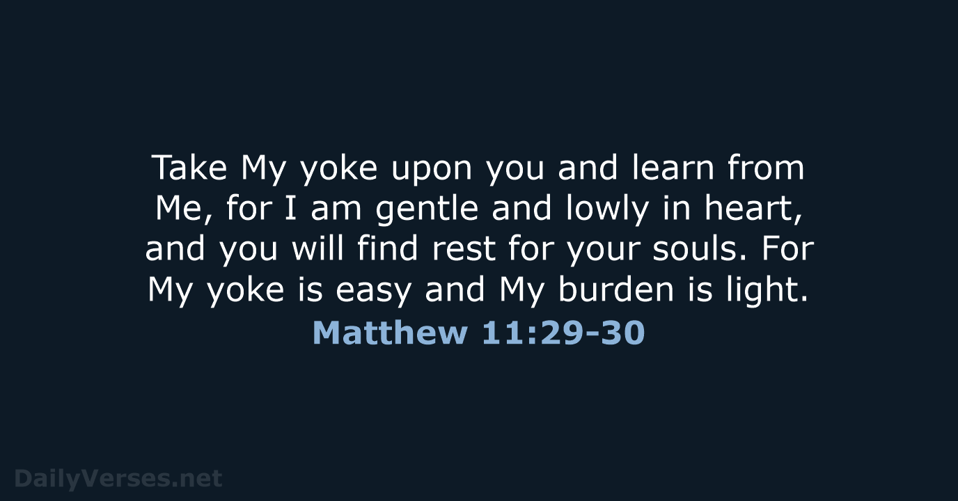 Matthew 11:29-30 - NKJV