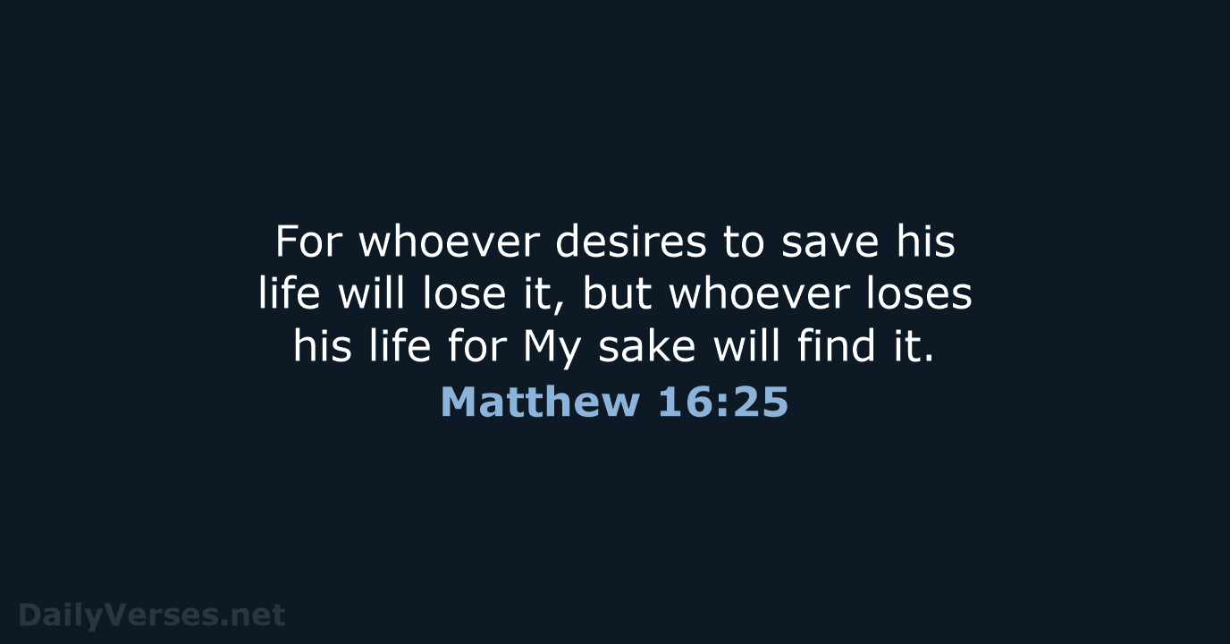 Matthew 16:25 - NKJV