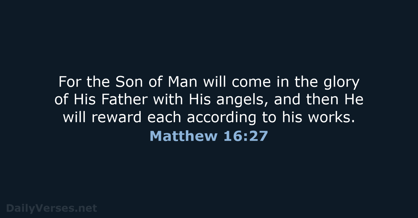 Matthew 16:27 - NKJV