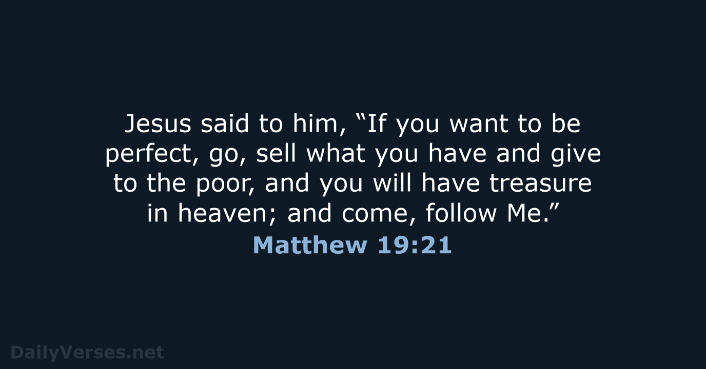 Jesus said to him, “If you want to be perfect, go, sell… Matthew 19:21