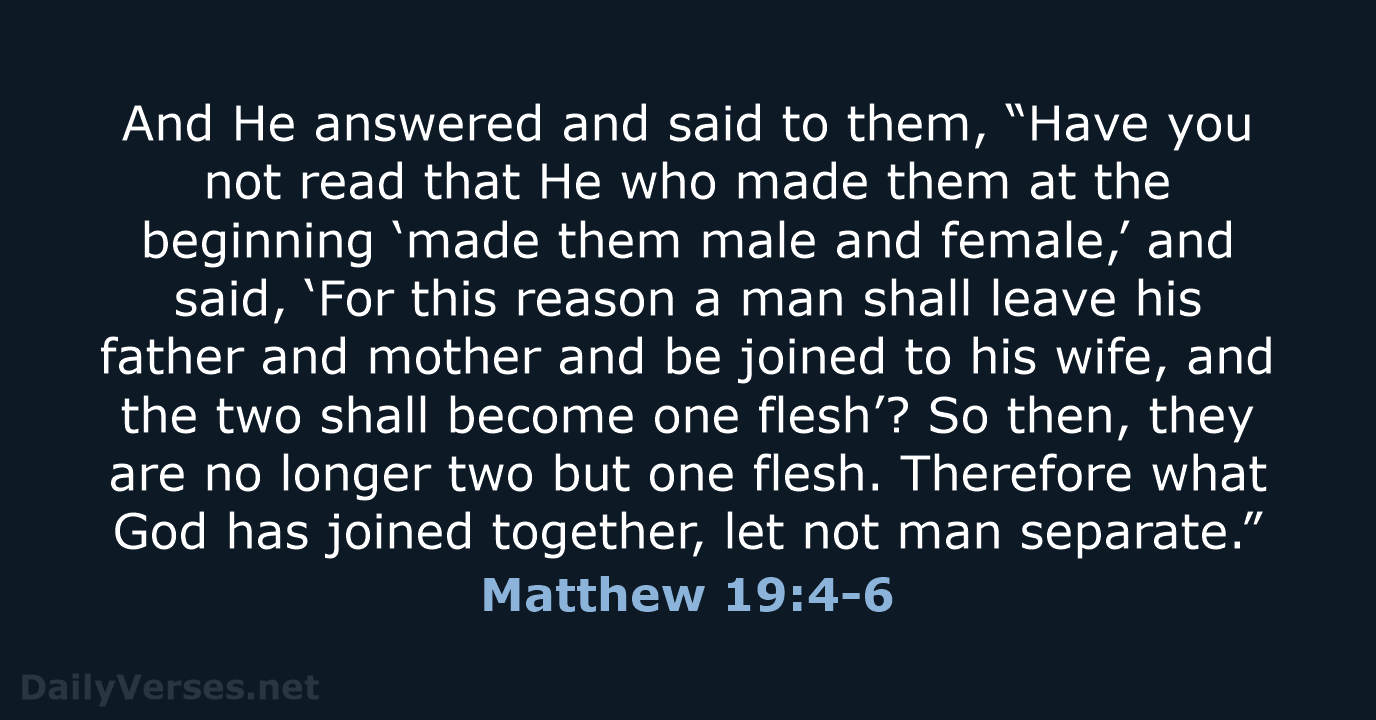 And He answered and said to them, “Have you not read that… Matthew 19:4-6