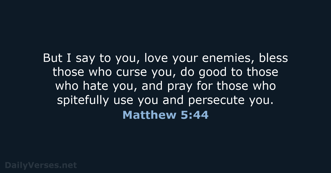 Matthew 5:44 - NKJV