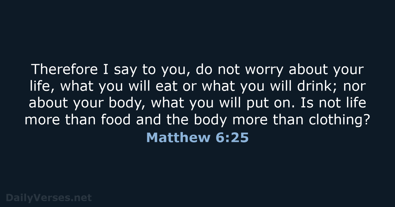 Matthew 6:25 - NKJV