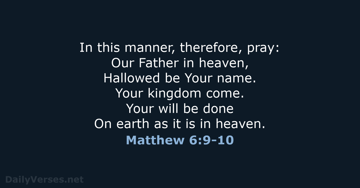 Matthew 6:9-10 - NKJV