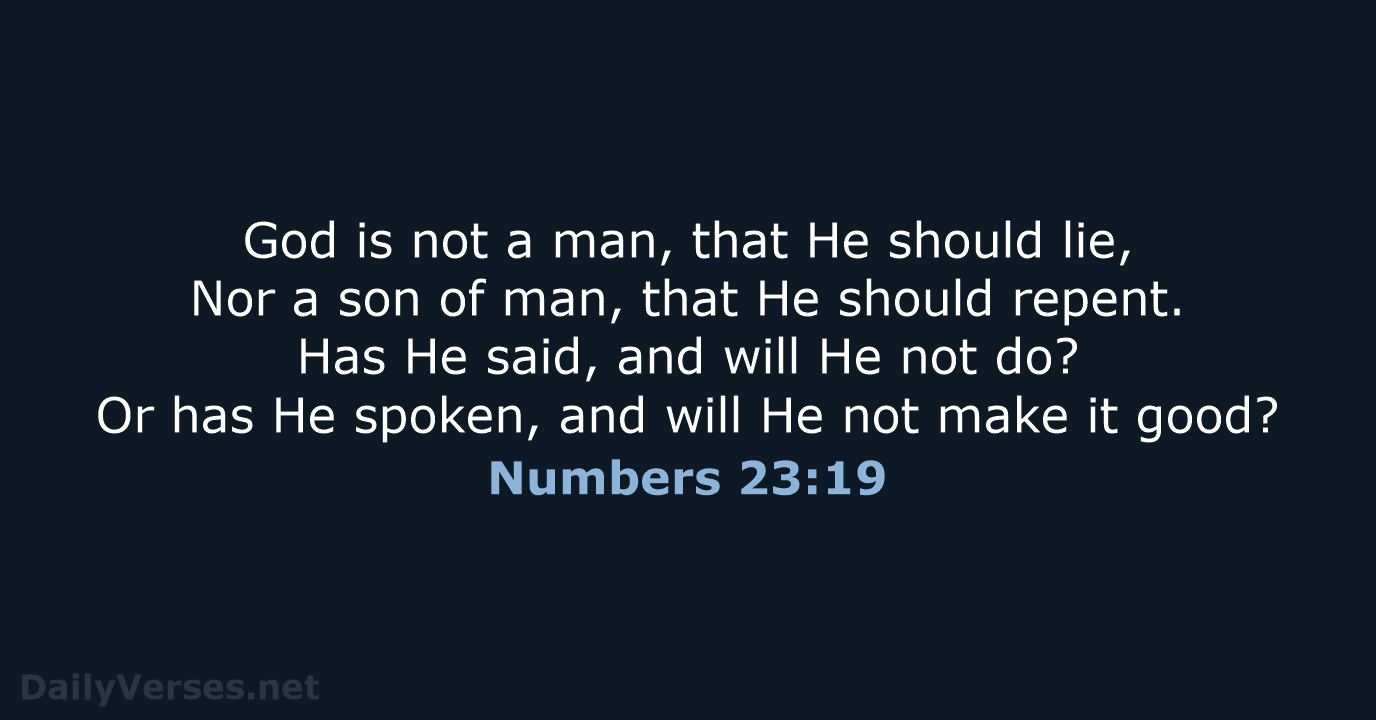 God is not a man, that He should lie, Nor a son… Numbers 23:19