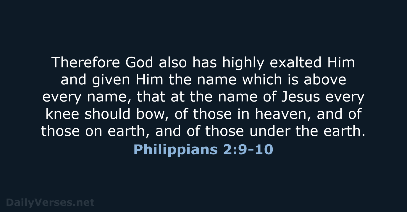 Philippians 2:9-10 - NKJV