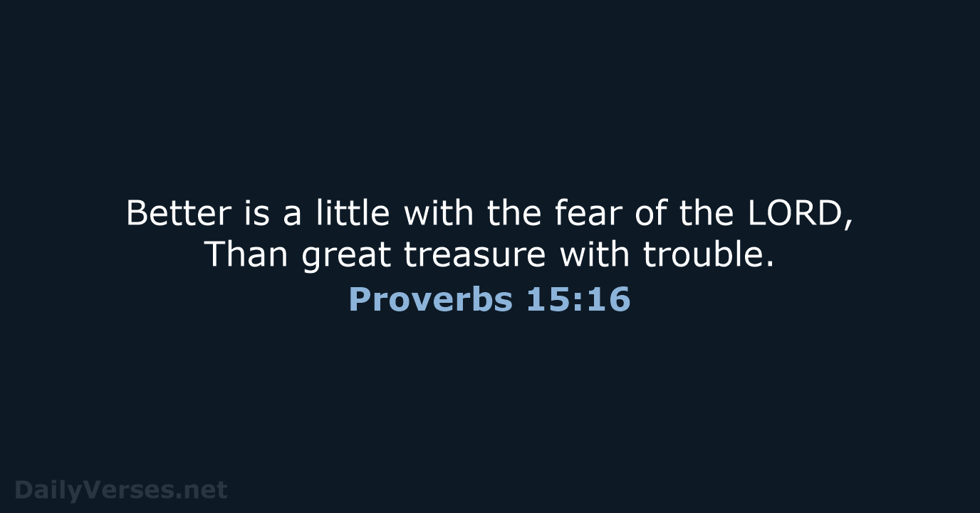 Proverbs 15:16 - NKJV