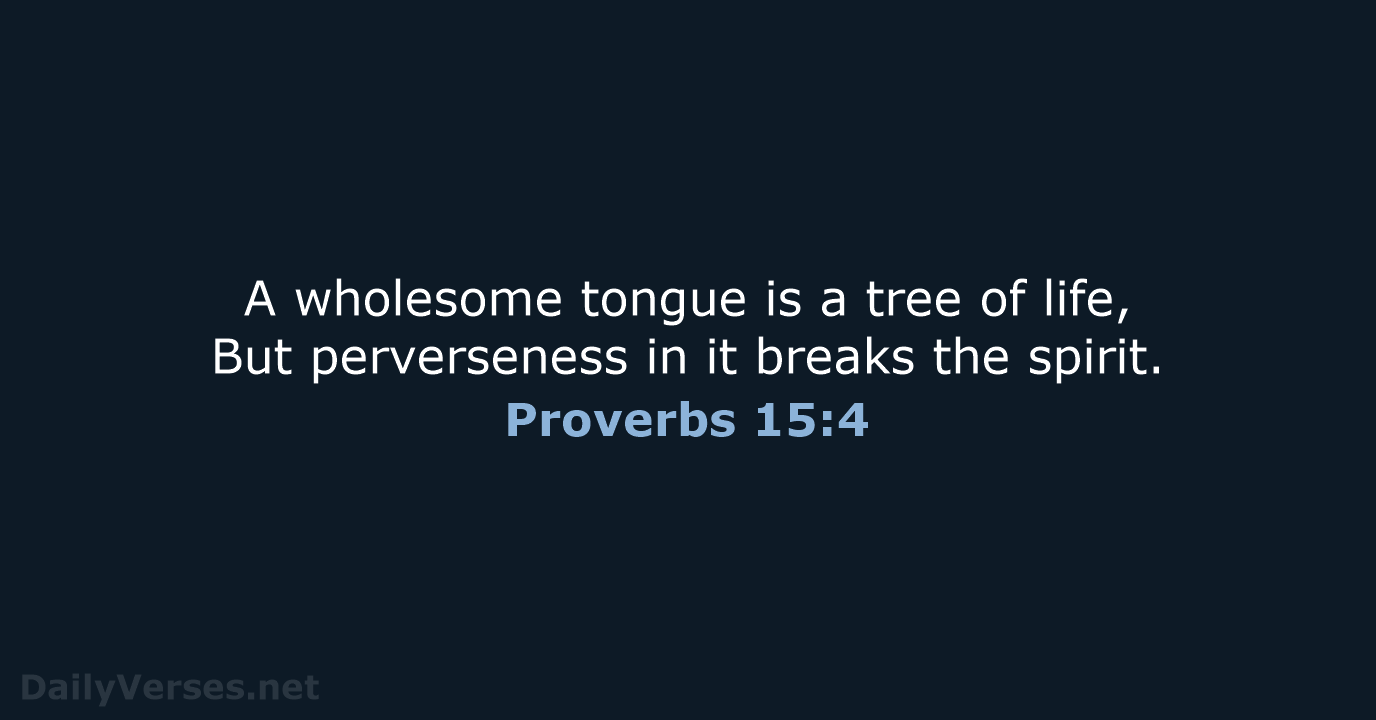 Proverbs 15:4 - NKJV