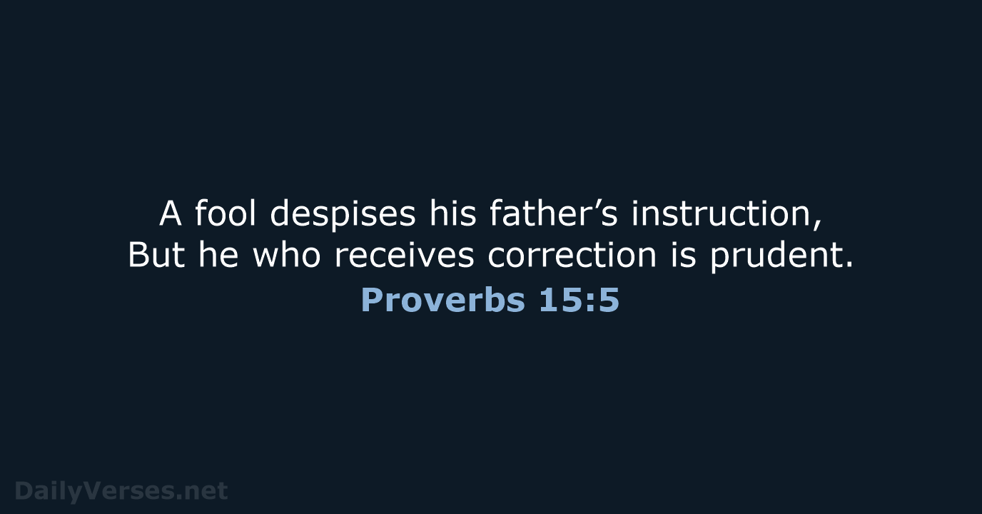 Proverbs 15:5 - NKJV