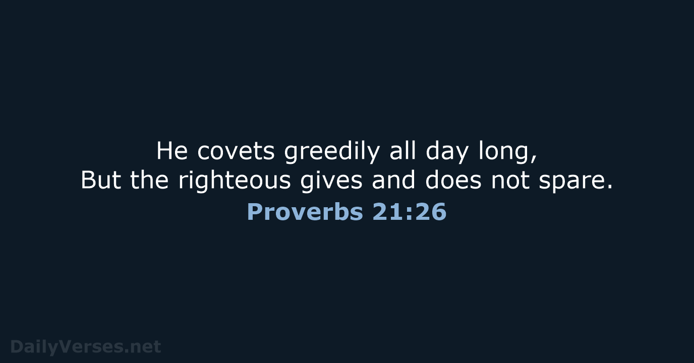 Proverbs 21:26 - NKJV