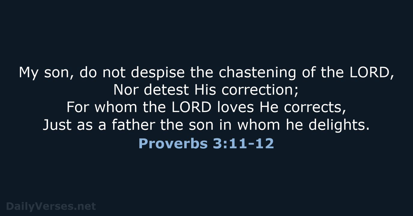 May 14 2019 Bible Verse Of The Day NKJV Proverbs 3 11 12 may-14-2019-bible-verse-of-the-day-nkjv-proverbs-3-11-12