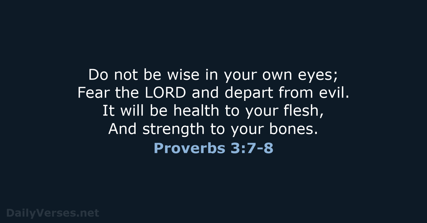 Proverbs 3:7-8 - NKJV