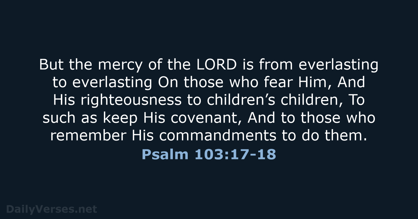 Psalm 103:17-18 - NKJV