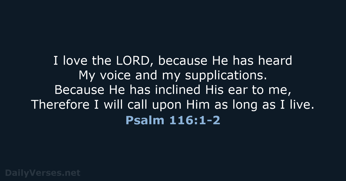 Psalm 116:1-2 - NKJV
