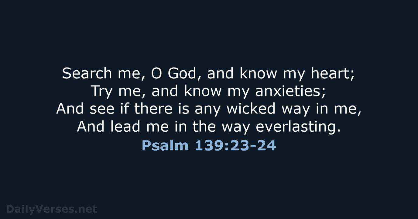Psalm 139:23-24 - NKJV