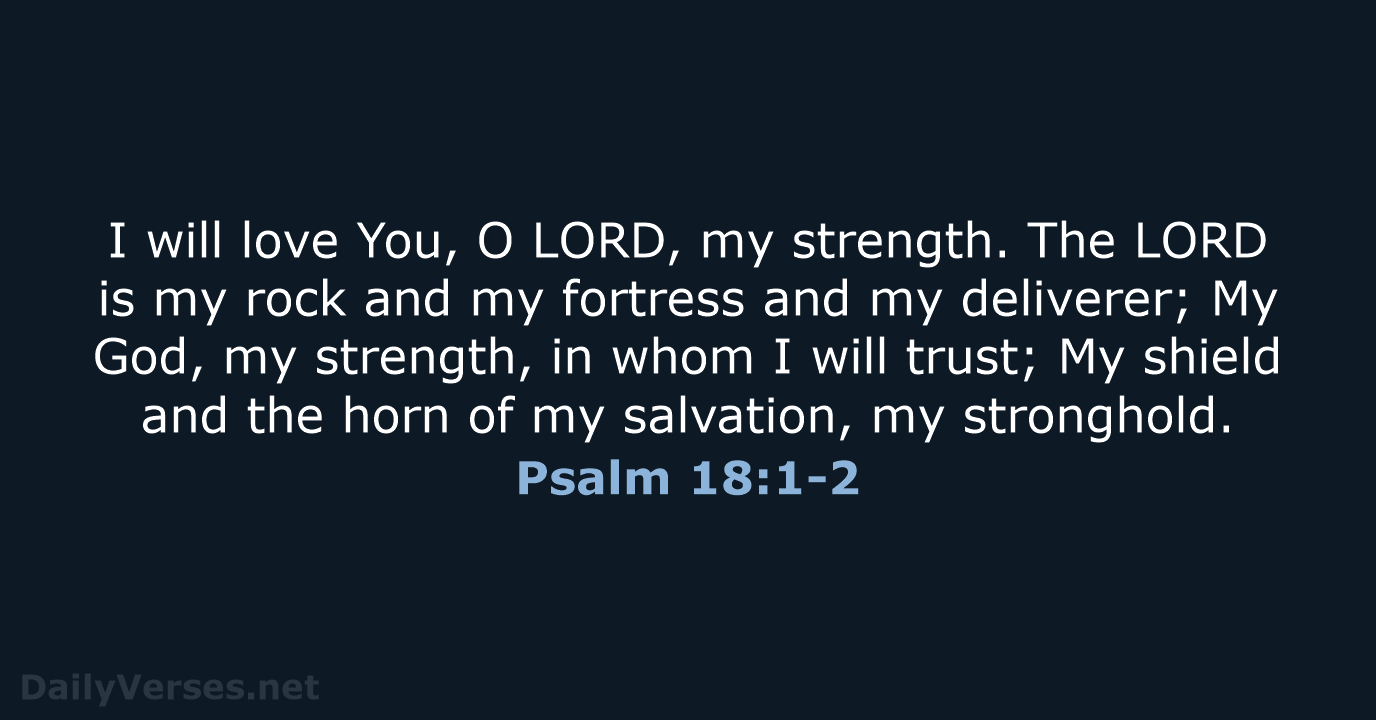 October 22, 2022 - Bible verse of the day (NKJV) - Psalm 18:1-2 ...