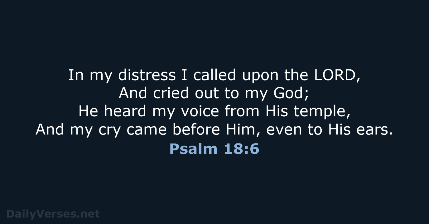 Psalm 18:6 - NKJV