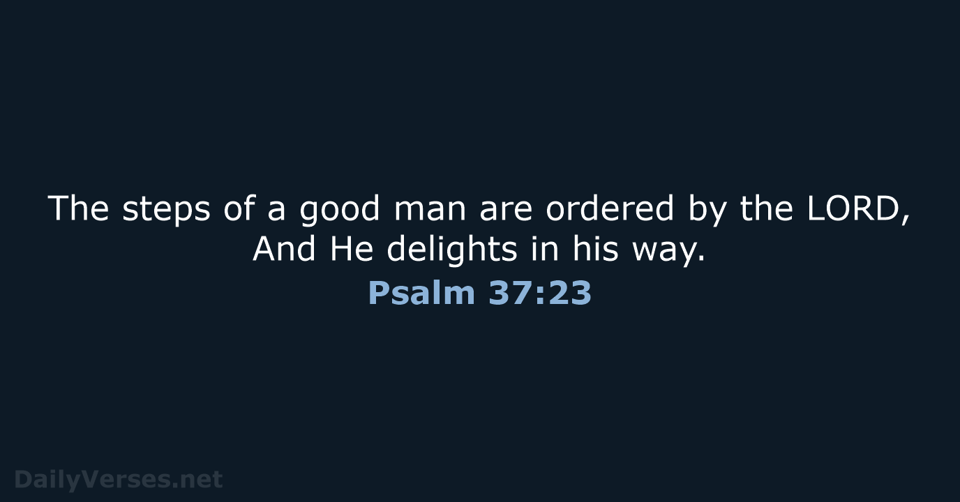 Psalm 37:23 - NKJV