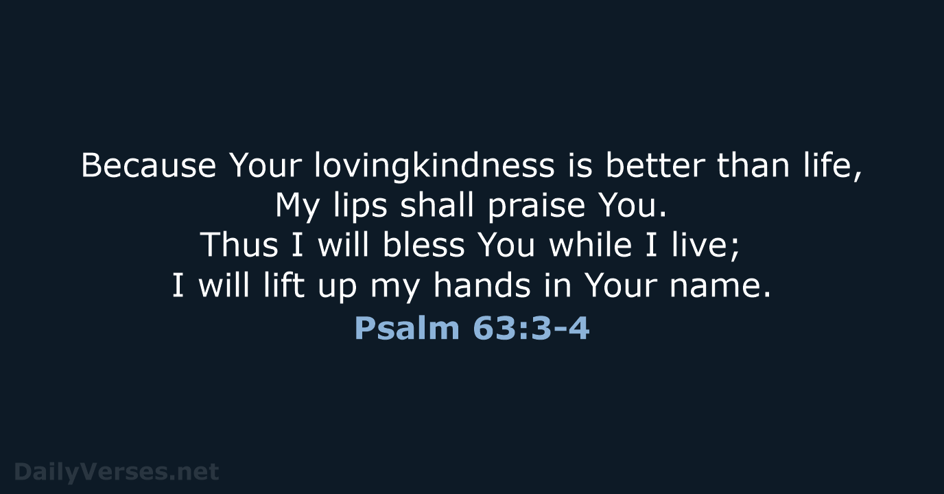 Psalm 63:3-4 - NKJV