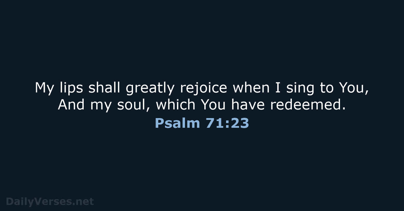 Psalm 71:23 - NKJV