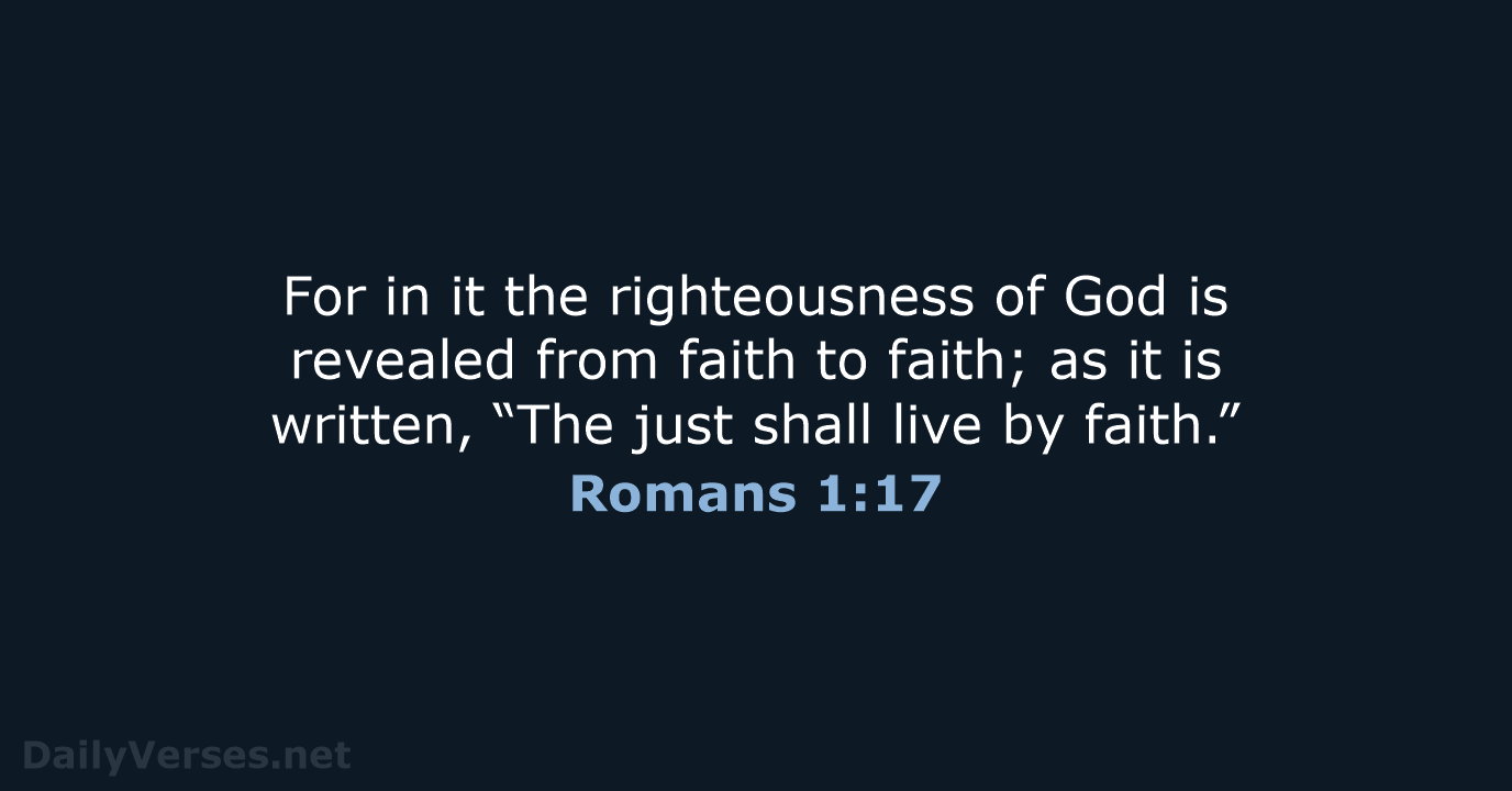 For in it the righteousness of God is revealed from faith to… Romans 1:17