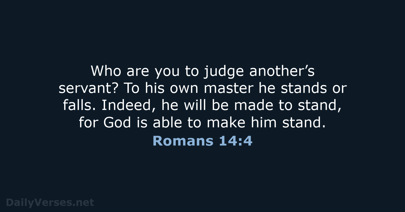 Romans 14:4 - NKJV