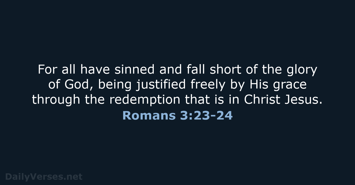 Romans 3:23-24 - NKJV