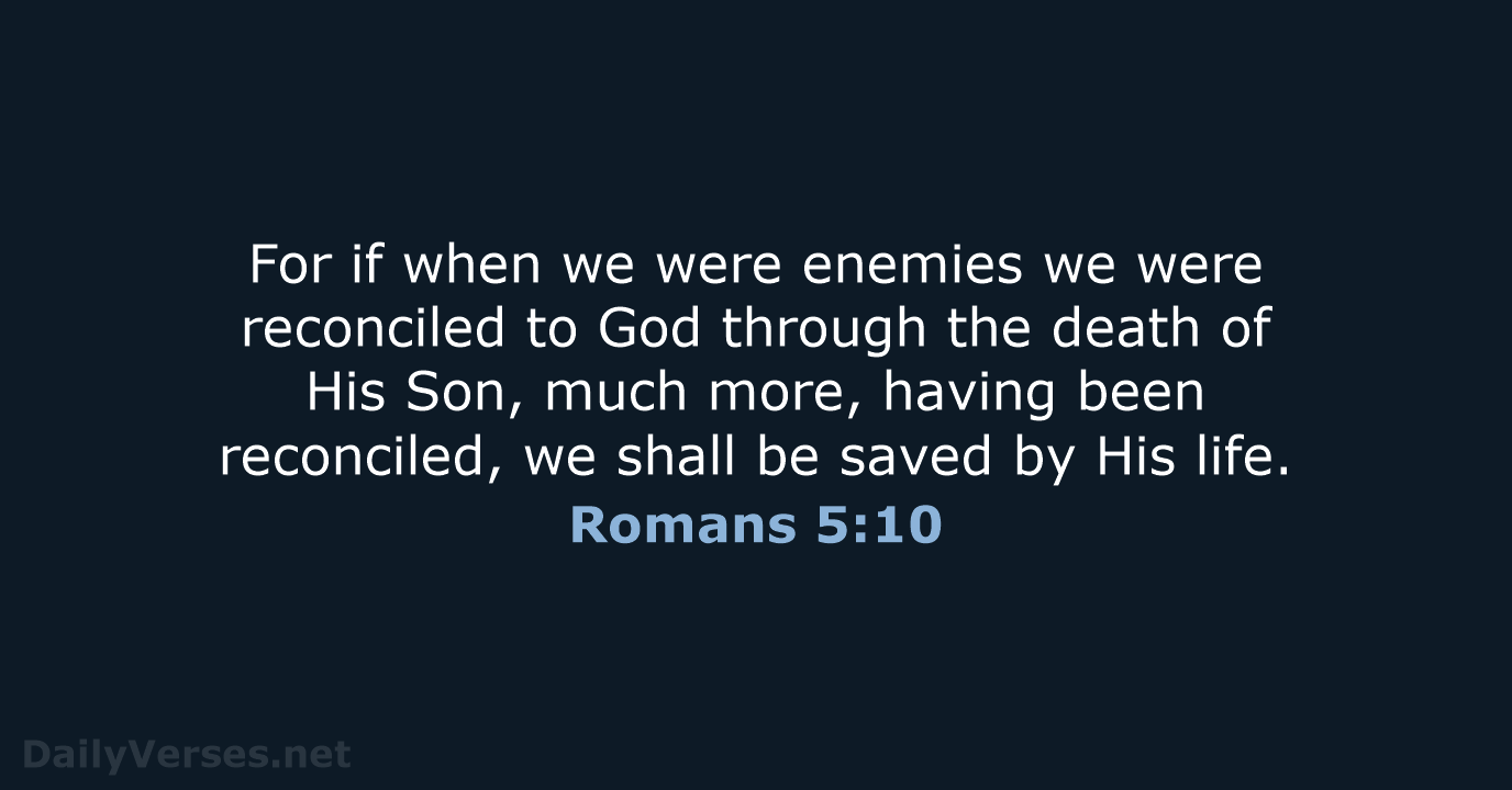Romans 5:10 - NKJV