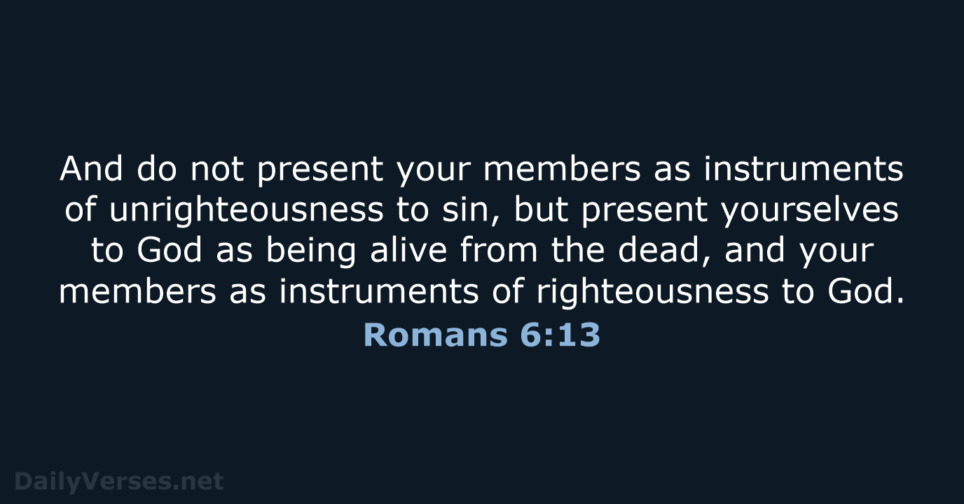 Romans 6:13 - NKJV