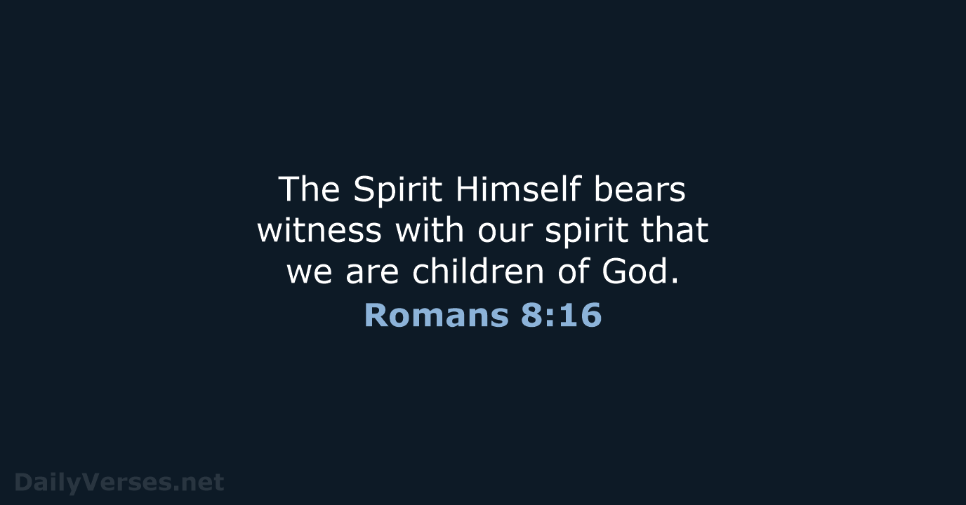 Romans 8:16 - NKJV