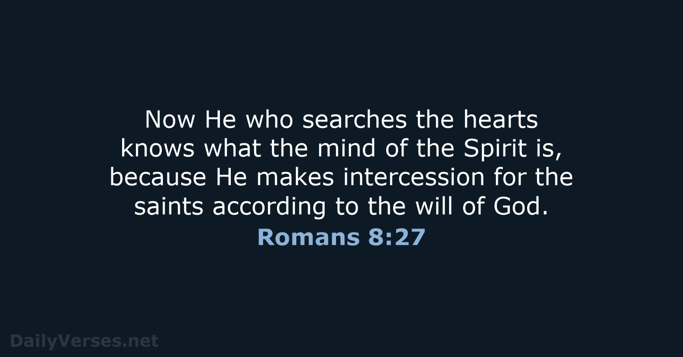 Romans 8:27 - NKJV