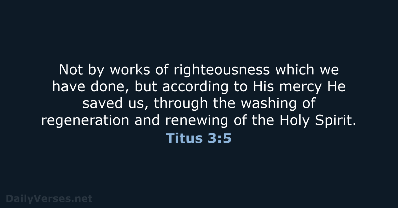 Not by works of righteousness which we have done, but according to… Titus 3:5