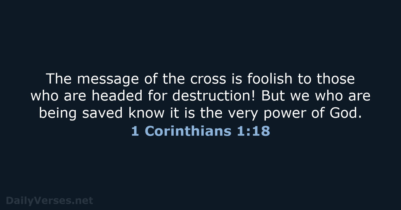 1 Corinthians 1:18 - NLT
