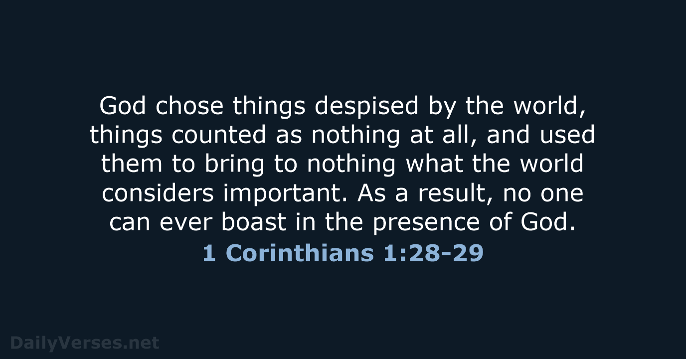 1 Corinthians 1:28-29 - NLT