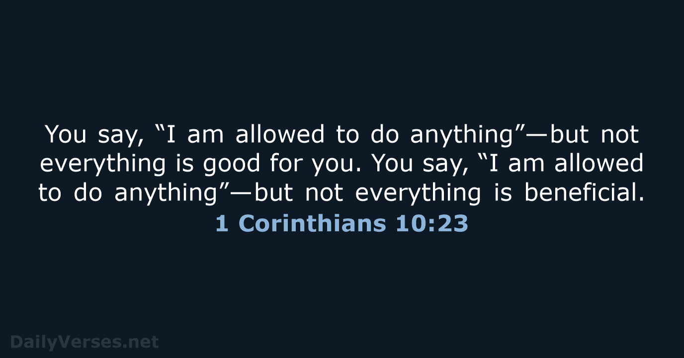 1 Corinthians 10:23 - NLT