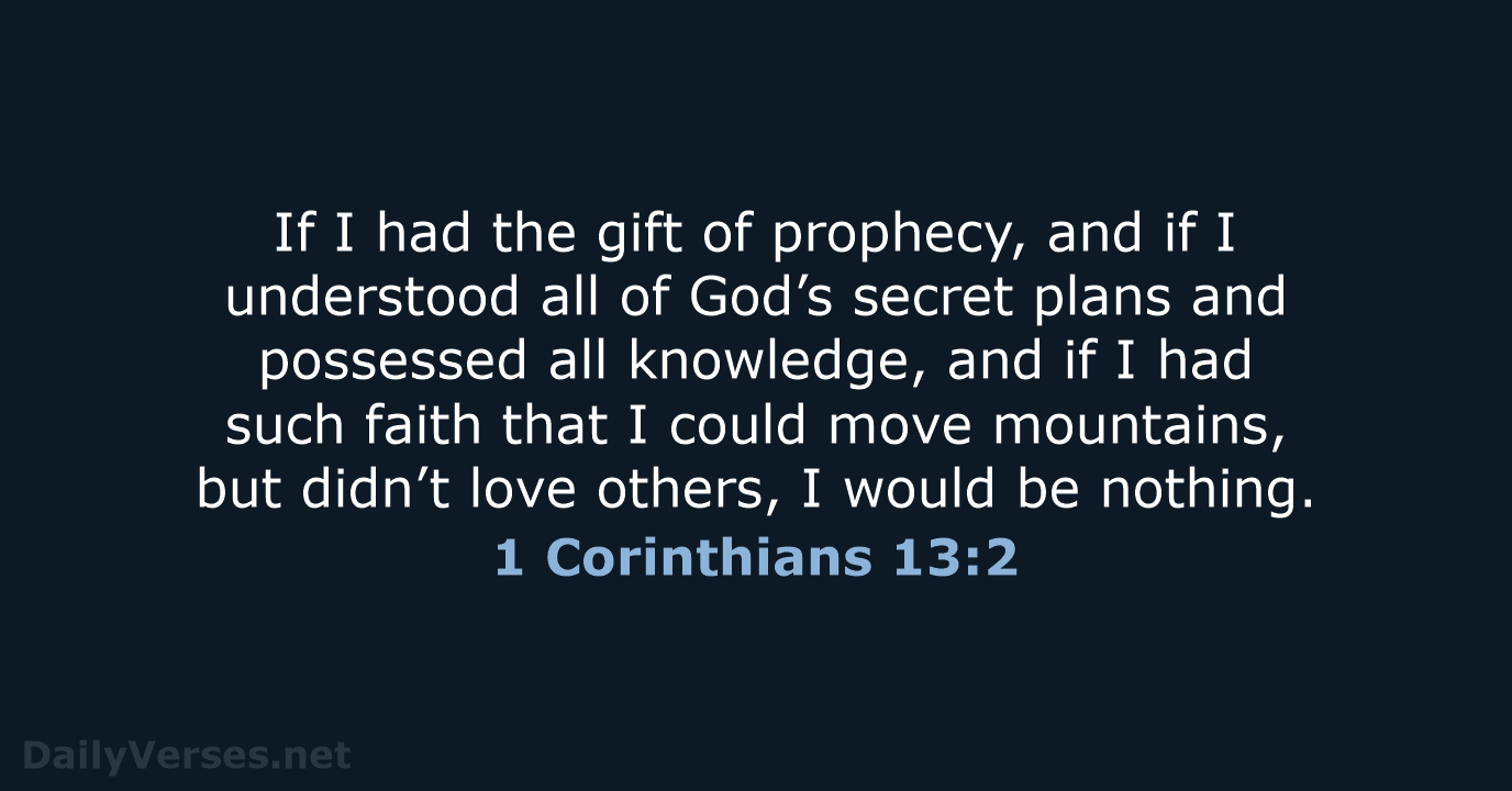 1 Corinthians 13:2 - NLT