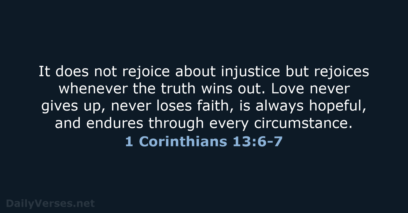 1 Corinthians 13:6-7 - NLT