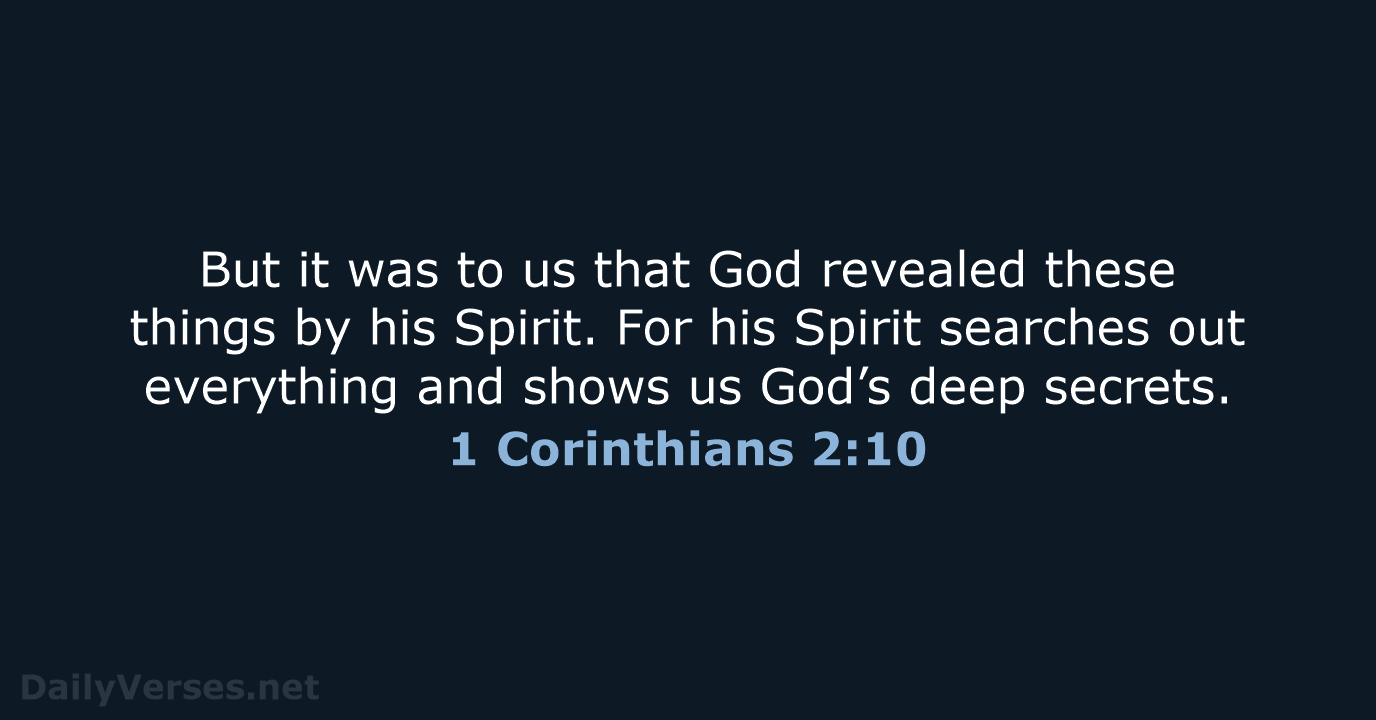 But it was to us that God revealed these things by his… 1 Corinthians 2:10