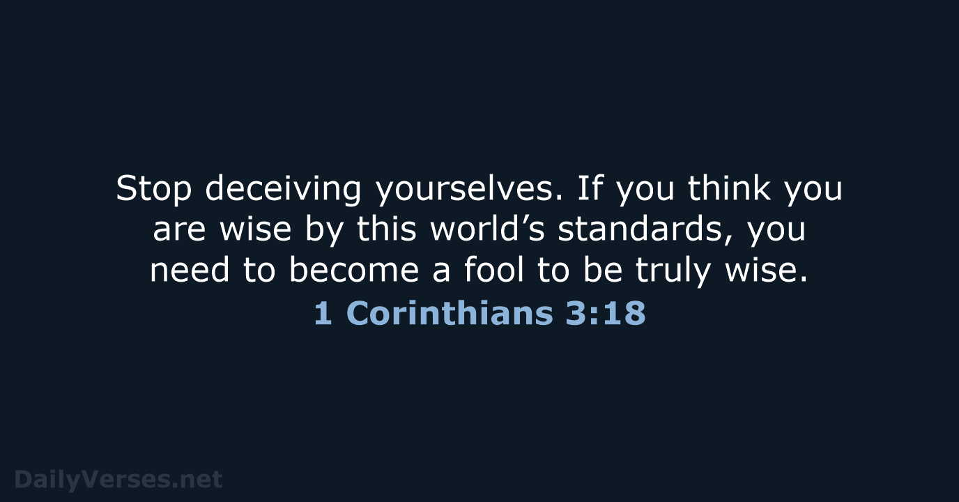 1 Corinthians 3:18 - NLT