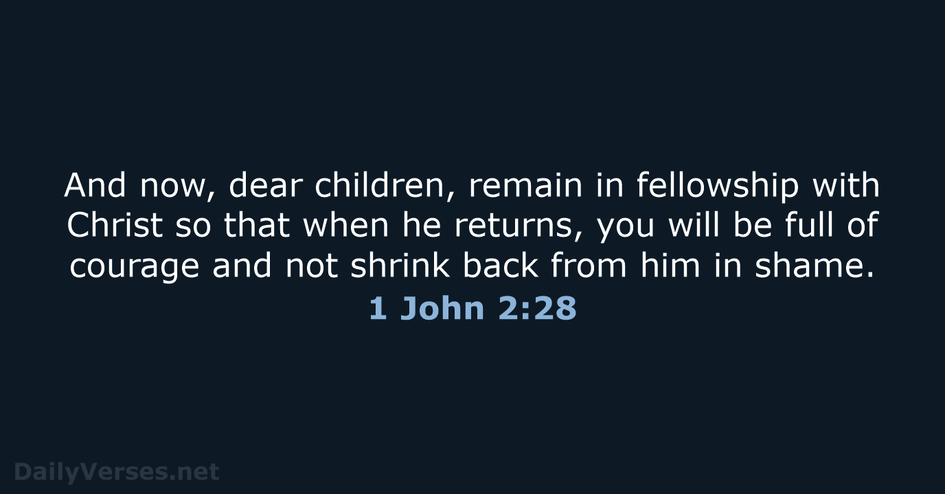 1 John 2:28 - NLT