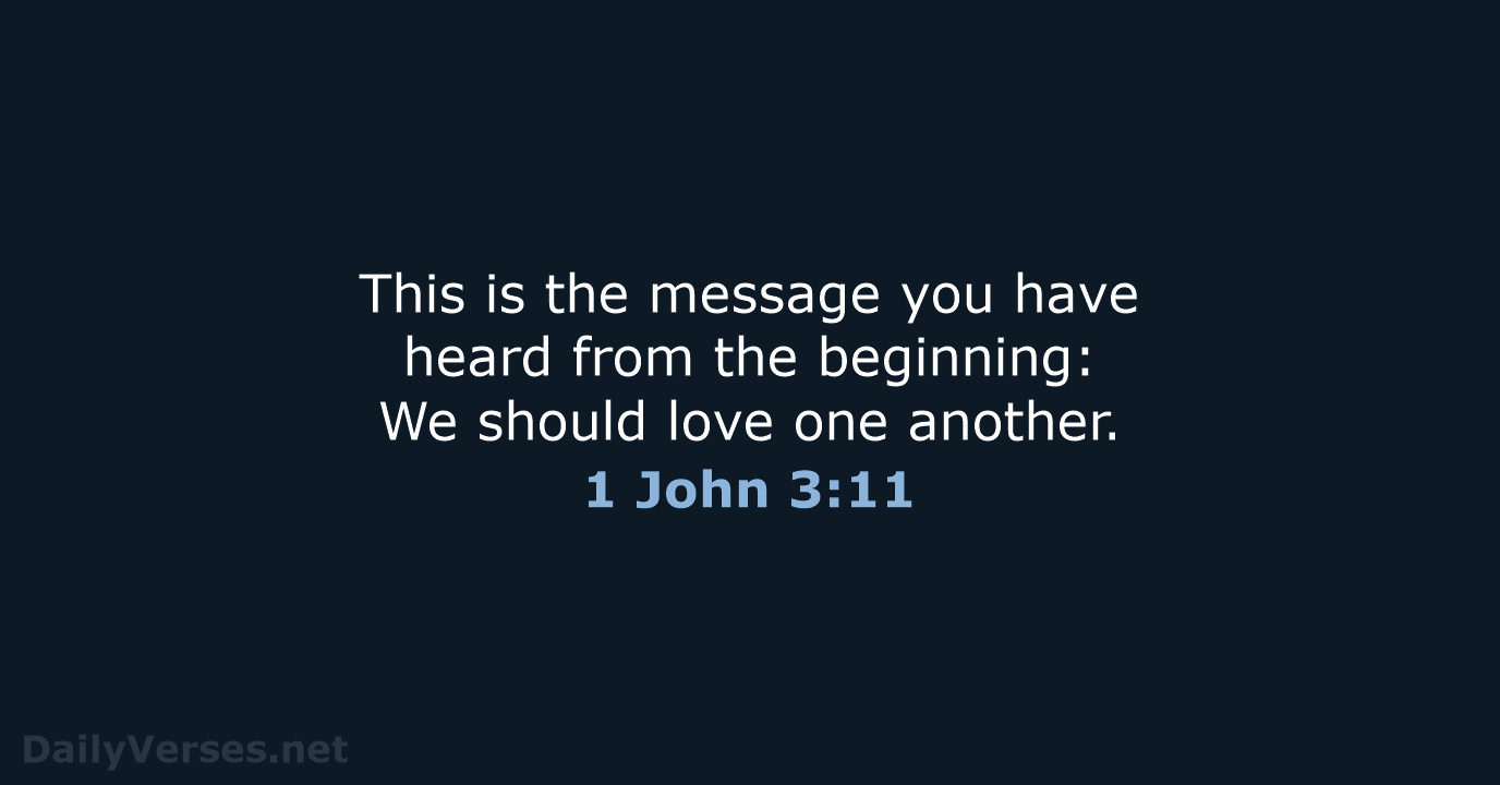 This is the message you have heard from the beginning: We should… 1 John 3:11